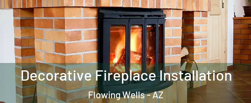  Decorative Fireplace Installation Flowing Wells - AZ