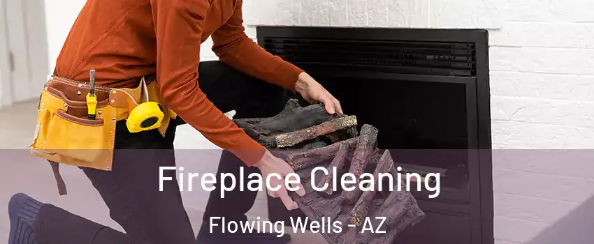  Fireplace Cleaning Flowing Wells - AZ