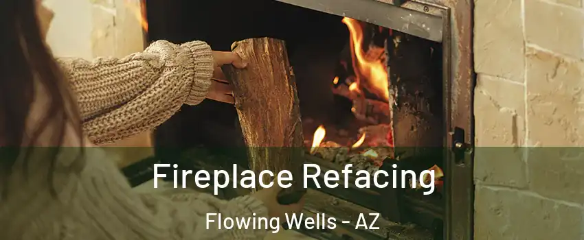  Fireplace Refacing Flowing Wells - AZ